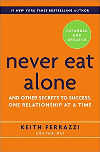 Never Eat Alone: And Other Secrets to Success, One Relationship at a Time (Expanded, Updated)