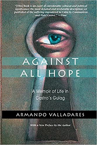 Against All Hope: A Memoir of Life in Castro's Gulag