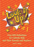 Look It Up! 600 Definitions For Catholic Kids