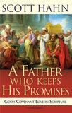Father Who Keeps His Promises: Understanding Covenant Love in the Old Testament by Hahn, Scott