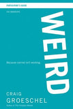Weird Participant's Guide: Because Normal Isn't Working by Groeschel, Craig