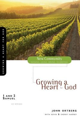 1 and 2 Samuel: Growing a Heart for God by Ortberg, John