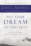 Put Your Dream to the Test: 10 Questions That Will Help You See It and Seize It by Maxwell, John C.