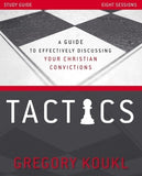 Tactics Study Guide, Updated and Expanded: A Guide to Effectively Discussing Your Christian Convictions by Koukl, Gregory