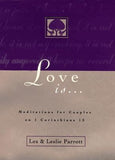 Love Is . . .: Meditations for Couples on I Corinthians 13 by Parrott, Les And Leslie
