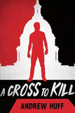A Cross to Kill by Huff, Andrew