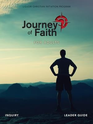 Journey of Faith for Adults, Inquiry Leader Guide by Swaim, Colleen