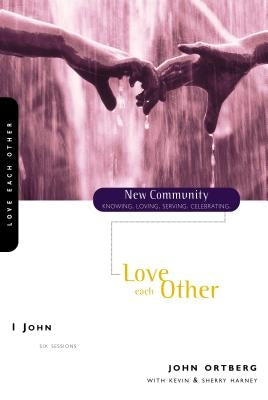1 John: Love Each Other by Ortberg, John