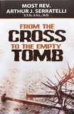 From the Cross to the Empty Tomb by Serratelli, Arthur J.