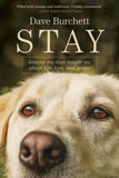 Stay: Lessons My Dogs Taught Me about Life, Loss, and Grace by Burchett, Dave