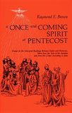 A Once-And-Coming Spirit at Pentecost: Essays on the Liturgical Readings Between Easter and Pentecost by Brown, Raymond E.