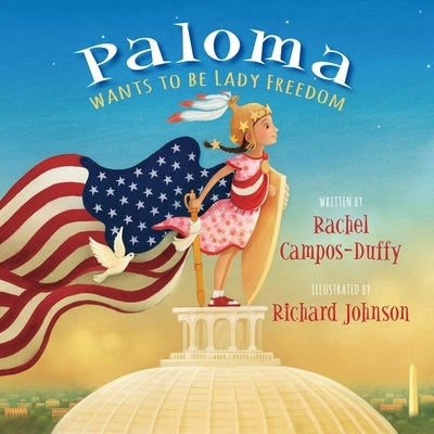 Paloma Wants to Be Lady Freedom by Campos-Duffy, Rachel