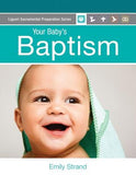 Your Baby's Baptism: Parent Guide by Strand, Emily