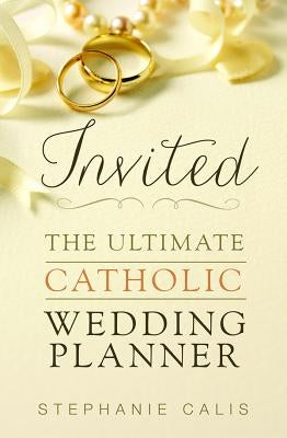 Invited Catholic Wedding Planner by Calis, Stephanie