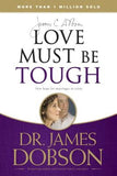 Love Must Be Tough: New Hope for Marriages in Crisis by Dobson, James C.