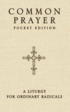 Common Prayer Pocket Edition: A Liturgy for Ordinary Radicals by Claiborne, Shane