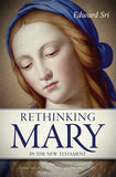 Rethinking Mary in the New Testament: What the Bible Tells Us about the Mother of the Messiah by Sri, Edward