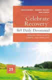 Celebrate Recovery 365 Daily Devotional: Healing from Hurts, Habits, and Hang-Ups by Baker, John