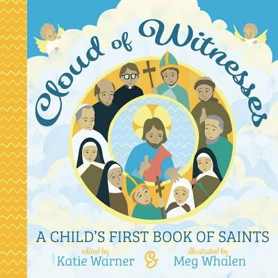 Cloud of Witnesses: A Child's First Book of Saints by Warner, Katie
