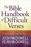 The Bible Handbook of Difficult Verses: A Complete Guide to Answering the Tough Questions by McDowell, Josh