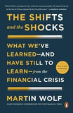 The Shifts and the Shocks: What We've Learned--And Have Still to Learn--From the Financial Crisis by Wolf, Martin