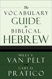 The Vocabulary Guide to Biblical Hebrew by Van Pelt, Miles V.