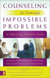 Counseling for Seemingly Impossible Problems: A Biblical Perspective by June, Lee N.