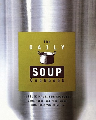 The Daily Soup Cookbook by Kaul, Leslie