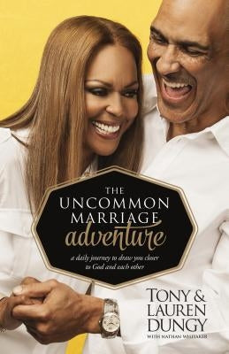 The Uncommon Marriage Adventure: A Devotional Journey to Draw You Closer to God and Each Other by Dungy, Tony
