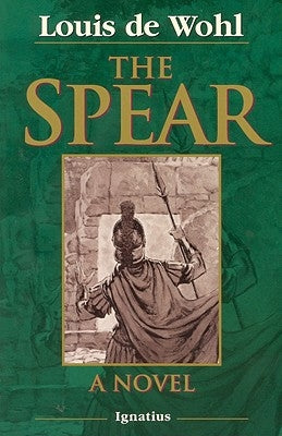 The Spear: A Novel of the Crucifixion by de Wohl, Louis