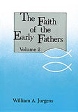 The Faith of the Early Fathers: Volume 2, Volume 2 by Jurgens, William a.