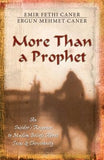 More Than a Prophet: An Insider's Response to Muslim Beliefs about Jesus & Christianity by Caner, Emir