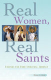 Real Women, Real Saints: Friends for Your Spiritual Journey by Loehr, Gina