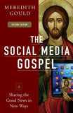 The Social Media Gospel: Sharing the Good News in New Ways by Gould, Meredith