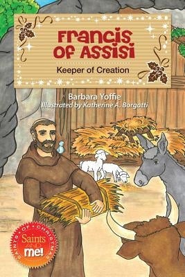 Francis of Assisi: Keeper of Creation by Yoffie, Barbara