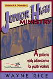 Junior High Ministry: A Guide to Early Adolescence for Youth Workers by Rice, Wayne