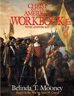 Christ and the Americas Workbook: And Study Guide (with Answer Key) by Mooney, Belinda T.