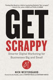 Get Scrappy: Smarter Digital Marketing for Businesses Big and Small by Westergaard, Nick