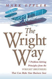 Wright Way: 7 Problem-Solving Principles from the Wright Brothers That Can Make Your Business Soar by Eppler, Mark