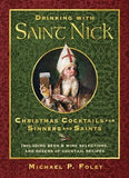 Drinking with Saint Nick: Christmas Cocktails for Sinners and Saints by Foley, Michael P.