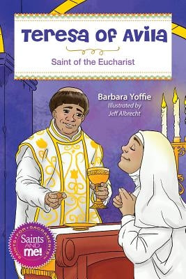 Teresa of Ávila: Saint for the Eucharist by Yoffie, Barbara