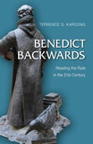 Benedict Backwards: Reading the Rule in the Twenty-First Century by Kardong, Terrance G.