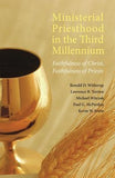 Ministerial Priesthood in the Third Millennium: Faithfulness of Christ, Faithfulness of Priests by Witherup, Ronald D.