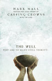 The Well: Why Are So Many Still Thirsty? by Hall, Mark