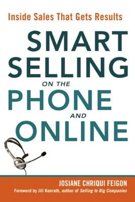 Smart Selling on the Phone and Online: Inside Sales That Gets Results by Feigon, Josiane