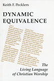 Dynamic Equivalence: The Living Language of Christian Worship by Pecklers, Keith F.