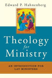 Theology for Ministry: An Introduction for Lay Ministers by Hahnenberg, Edward P.