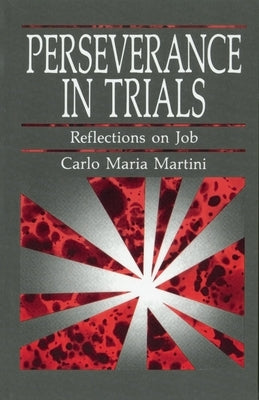 Perseverance in Trials: Reflections on Job by Martini, Carlo Maria