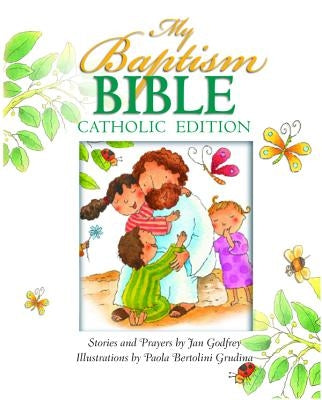 My Baptism Bible Cath Ed by Godfrey, Jan