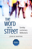 The Word on the Street, Year a: Sunday Lectionary Reflections by Martens, John W.